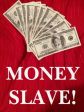 NEW MONEY SLAVE