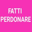 Fatti perdonare...